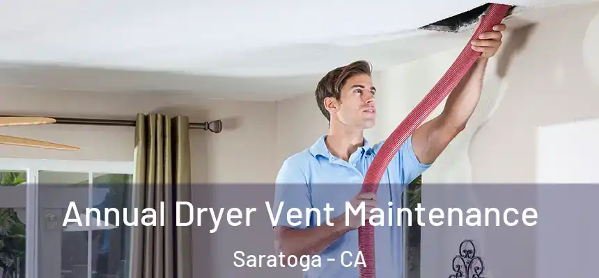  Annual Dryer Vent Maintenance Saratoga - CA
