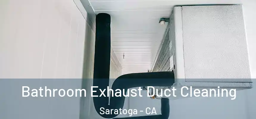  Bathroom Exhaust Duct Cleaning Saratoga - CA