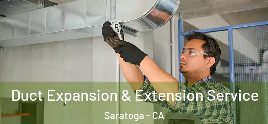  Duct Expansion & Extension Service Saratoga - CA