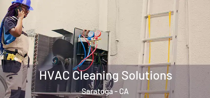  HVAC Cleaning Solutions Saratoga - CA