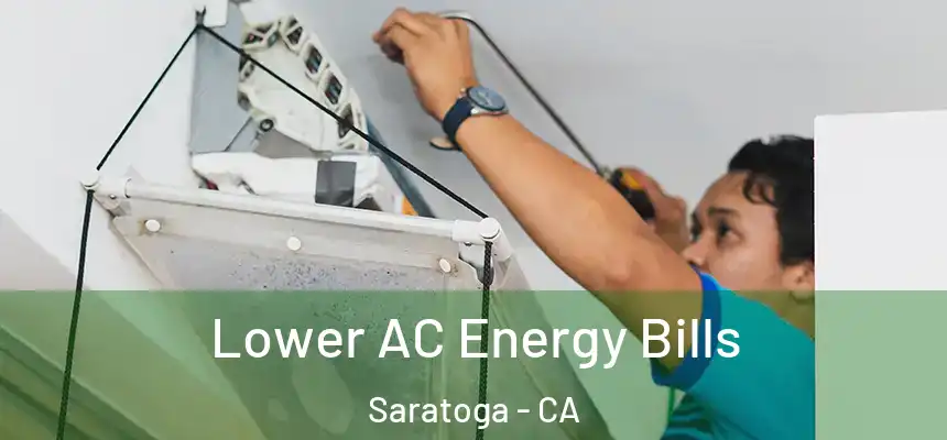  Lower AC Energy Bills Saratoga - CA