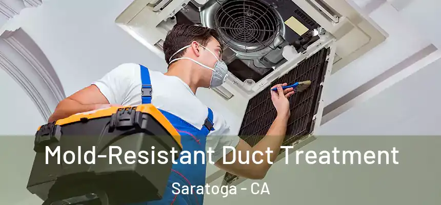  Mold-Resistant Duct Treatment Saratoga - CA