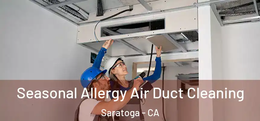  Seasonal Allergy Air Duct Cleaning Saratoga - CA