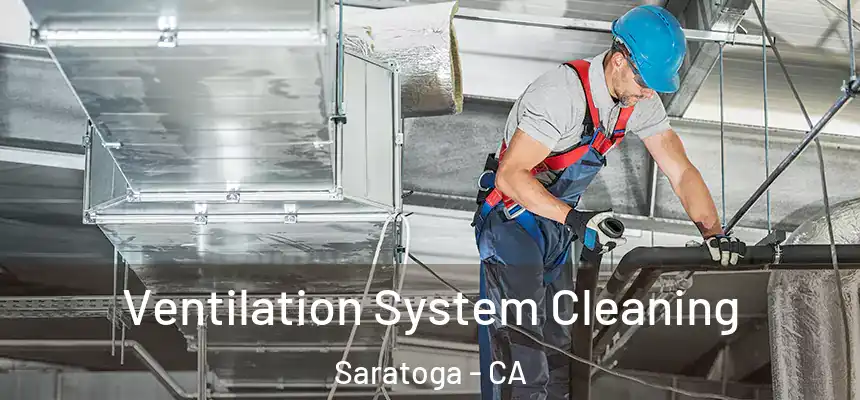  Ventilation System Cleaning Saratoga - CA