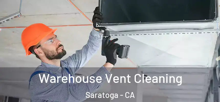  Warehouse Vent Cleaning Saratoga - CA